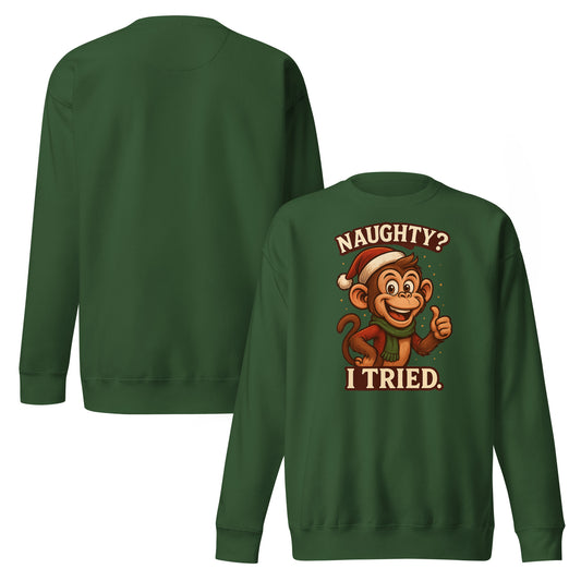 Green sweatshirt with a cartoon monkey and text 'Naughty? I Tried.' on the front, shown from front and back views.