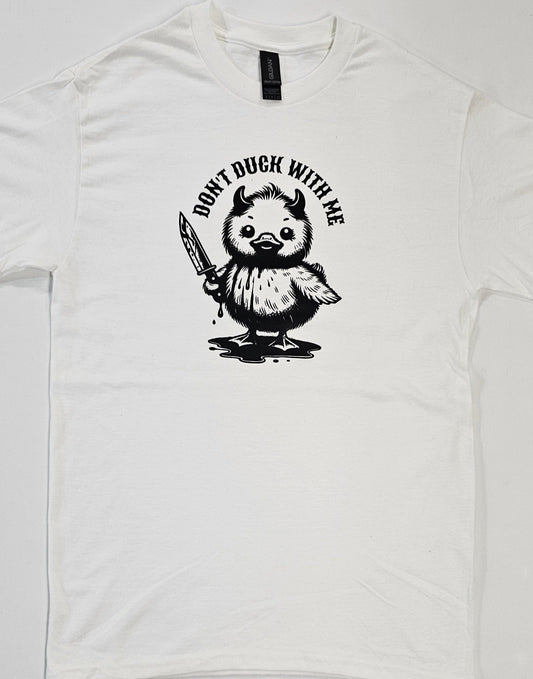 White t-shirt with a graphic of a duck holding a knife and text 'Don't Duck With Me' on a white background.