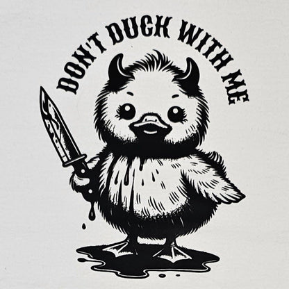 White t-shirt with a graphic of a duck holding a knife and text 'Don't Duck With Me' on a white background.